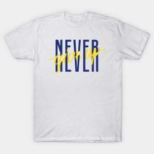 never give up T-Shirt